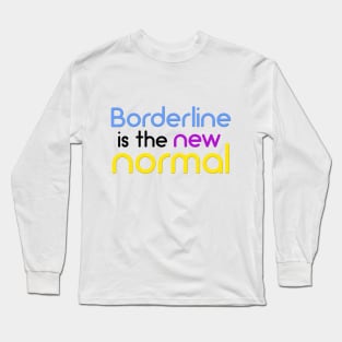 Borderline is the new normal Long Sleeve T-Shirt